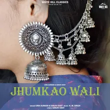 Jhumkao Wali