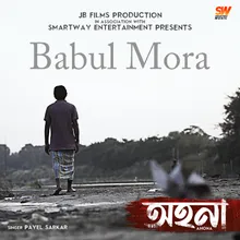 Babul Mora From "Ahona"