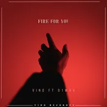 Fire for You