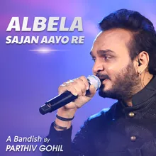 Albela Sajan Aayo Re A Bandish