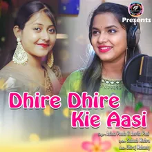 Dhire Dhire Kie Aasi