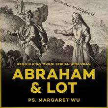 Menjunjung Tinggi Sebuah Hubungan: Abraham & Lot