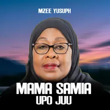 Mama Samia Upo Juu