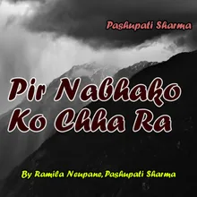 Pir Nabhako Ko Chha Ra