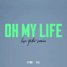 Oh My Life Live Studio Version