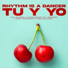 Rhythm Is A Dancer Tu Y Yo