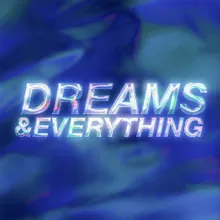 Dreams & Everything