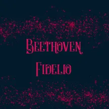 Fidelio, Op. 72b, Act I: "O welche Lust!" (Chor)