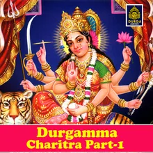 Durgamma Charitra, Pt. 1