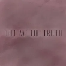 Tell Me the Truth