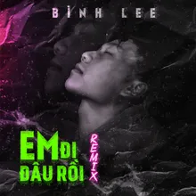 Em Đi Đâu Rồi Remix