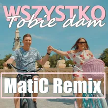 Wszystko Tobie Dam MatiC Remix