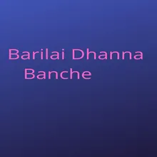 Barilai Dhanna Banche