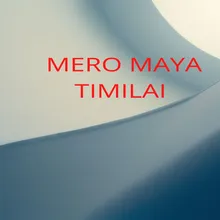 Mero Maya Timilai