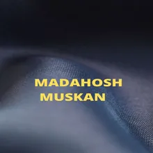 Madahosh Muskan