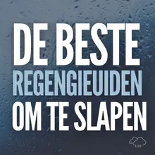 De Beste Regengeluiden Om Te Slapen, Pt. 5