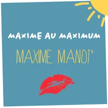 Maxime au maximum