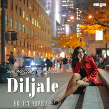 Diljale (Ek Din Reprise)