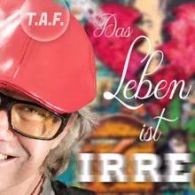 Das Leben ist irre