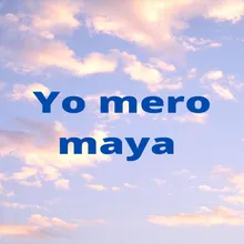 Yo Mero Maya