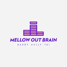 Mellow out Brain