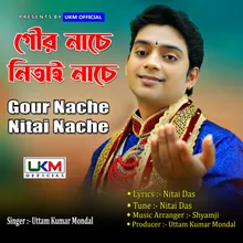 Amar Gour Nache Nitai Nache