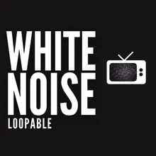 White Noise, Pt. 95 Loopable