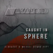 Caught in Sphere Albracht & Wessel Remix 2021