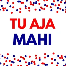 Tu Aja Mahi