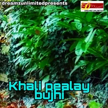 Khali Pealay Bujhi