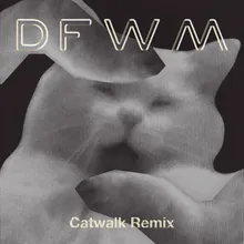 DFWM Catwalk Remix