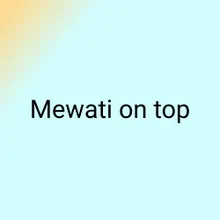 Mewati on Top