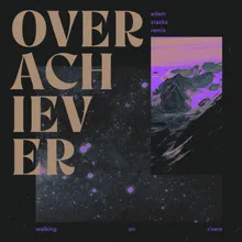 Overachiever Adam Stacks Remix