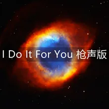 I Do It For You 枪声版