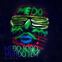 Medo Todo Mundo Tem