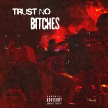 trust no bitches