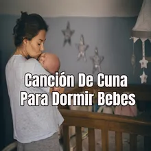 Canción De Cuna Para Dormir Bebes