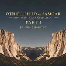 Otniel, Ehud & Samgar: Menyelami Cara Kerja Allah - , Pt. 1