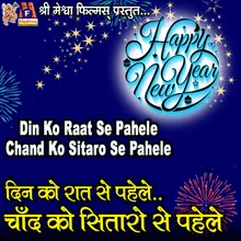 Din Ko Raat Se Pahele Chand Ko Sitaro Se Pahele Happy New Year