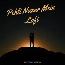 Pehli Nazar Mein Lofi