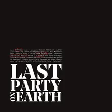 Last party on earth