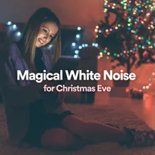Magical White Noise on Christmas Eve