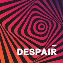 Despair 抖音热曲