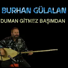 Duman Gitmez Başımdan