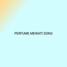 PERFUME MEWATI SONG