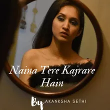 Naina Tere Kajrare Hain