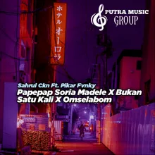 Papepap Soria Madele X Bukan Satu Kali X Omselabum Remix