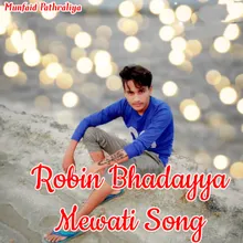 Robin Bhadayya Mewati Song