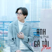 Anh Không Phải Gã Tồi (Beat)