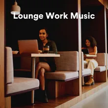 Lounge Work Music, Pt. 1